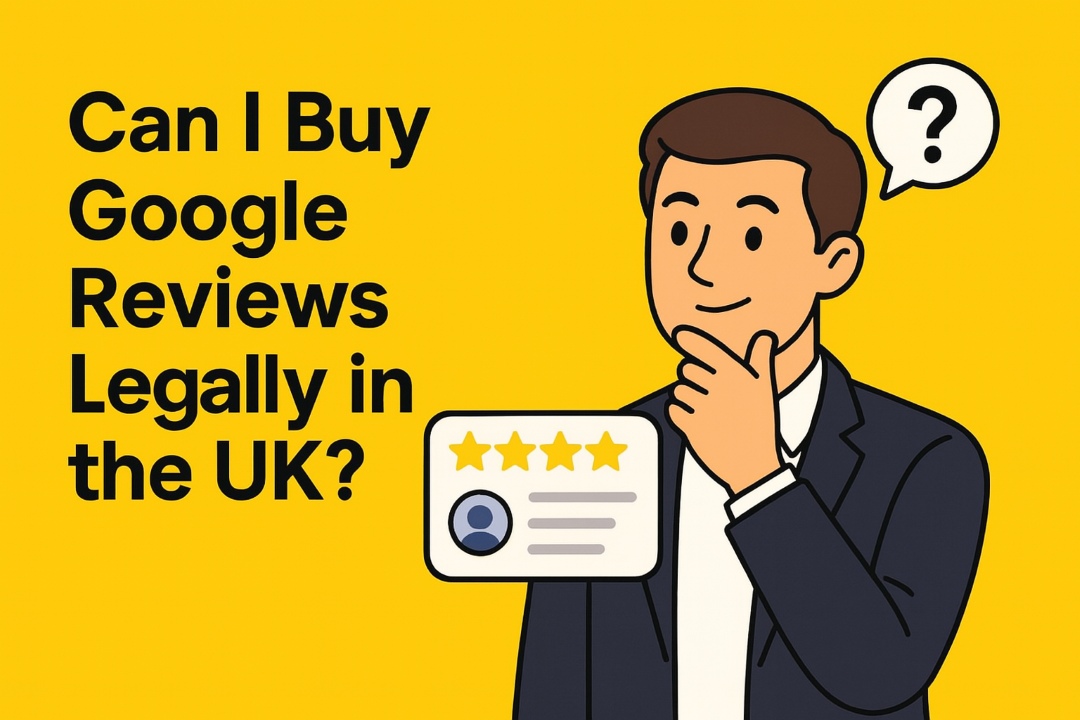 Can I Buy Google Reviews Legally UK